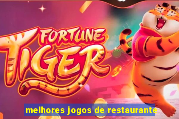 melhores jogos de restaurante